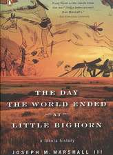 The Day the World Ended at Little Bighorn: A Lakota History