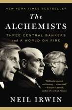 The Alchemists: Three Central Bankers and a World on Fire