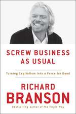 Screw Business as Usual: Turning Capitalism Into a Force for Good