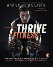 Thrive Fitness: The Program for Peak Mental & Physical Strength Fueled by Clean, Plant-Based, Whole Food Recipes