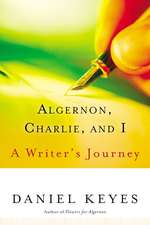 Algernon, Charlie, And I: A Writer's Journey