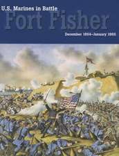 U.S. Marines in Battle: Fort Fisher, December 1864-January 1865