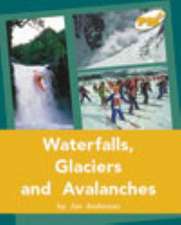 Waterfalls, Glaciers and Avalanches PM PLUS Non Fiction Level 22&23 Gold: Our Environment