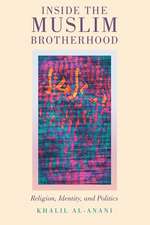 Inside the Muslim Brotherhood: Religion, Identity, and Politics