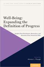 Well-Being: Expanding the Definition of Progress: Insights From Practitioners, Researchers, and Innovators From Around the Globe