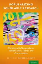 Popularizing Scholarly Research: Working with Nonacademic Stakeholders, Teams, and Communities