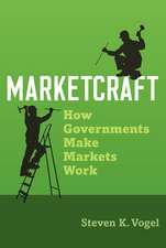 Marketcraft: How Governments Make Markets Work