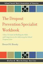 The Dropout Prevention Specialist Workbook: A How-To Guide for Building the Skills and Competencies for Addressing the School Dropout Crisis