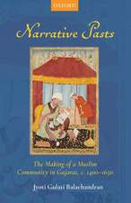 Narrative Pasts: The Making of a Muslim Community in Gujarat, c. 1400-1650