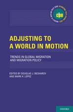 Adjusting to a World in Motion: Trends in Global Migration and Migration Policy