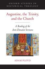 Augustine, the Trinity, and the Church: A Reading of the Anti-Donatist Sermons