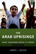 The Arab Uprisings: What Everyone Needs to Know®