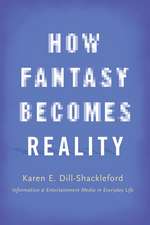 How Fantasy Becomes Reality: Information and Entertainment Media in Everyday Life, Revised and Expanded