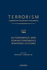 TERRORISM: COMMENTARY ON SECURITY DOCUMENTS VOLUME 144: Autonomous and Semiautonomous Weapons Systems