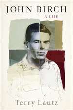 John Birch: A Life