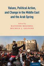 Values, Political Action, and Change in the Middle East and the Arab Spring