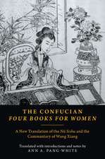 The Confucian Four Books for Women: A New Translation of the Nü Shishu and the Commentary of Wang Xiang