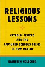 Religious Lessons: Catholic Sisters and the Captured Schools Crisis in New Mexico