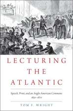 Lecturing the Atlantic: Speech, Print, and an Anglo-American Commons 1830-1870