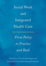 Social Work and Integrated Health Care: From Policy to Practice and Back