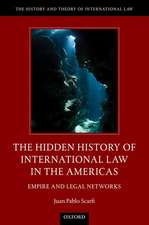 The Hidden History of International Law in the Americas: Empire and Legal Networks