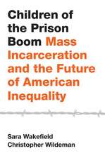 Children of the Prison Boom: Mass Incarceration and the Future of American Inequality