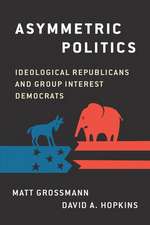 Asymmetric Politics: Ideological Republicans and Group Interest Democrats