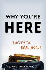 Why You're Here: Ethics for the Real World