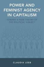 Power and Feminist Agency in Capitalism: Toward a New Theory of the Political Subject