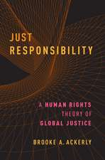 Just Responsibility: A Human Rights Theory of Global Justice