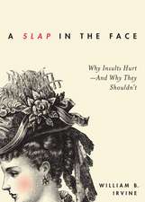 A Slap in the Face: Why Insults Hurt -- And Why They Shouldn't