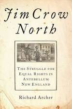 Jim Crow North: The Struggle for Equal Rights in Antebellum New England