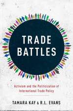 Trade Battles: Activism and the Politicization of International Trade Policy