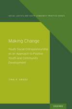 Making Change: Youth Social Entrepreneurship as an Approach to Positive Youth and Community Development