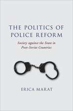 The Politics of Police Reform: Society against the State in Post-Soviet Countries