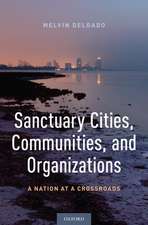 Sanctuary Cities, Communities, and Organizations: A Nation at a Crossroads