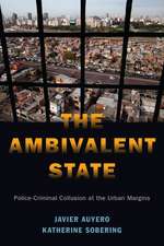 The Ambivalent State: Police-Criminal Collusion at the Urban Margins