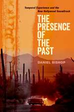 The Presence of the Past: Temporal Experience and the New Hollywood Soundtrack