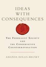 Ideas with Consequences: The Federalist Society and the Conservative Counterrevolution