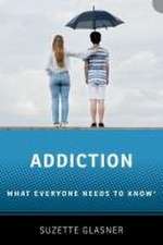 Addiction: What Everyone Needs to Know™