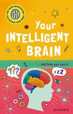 Very Short Introductions to Curious Young Minds: Your Intelligent Brain: and How You Use It