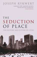 The Seduction of Place: The History and Future of the City