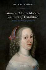 Women and Early Modern Cultures of Translation: Beyond the Female Tradition