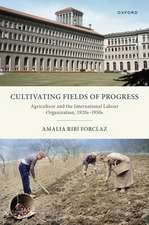 Cultivating Fields of Progress: Agriculture and the International Labour Organization, 1920s–1950s