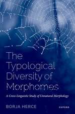 The Typological Diversity of Morphomes: A Cross-Linguistic Study of Unnatural Morphology