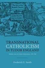 Transnational Catholicism in Tudor England: Mobility, Exile, and Counter-Reformation, 1530-1580