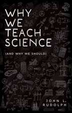 Why We Teach Science: (and Why We Should)