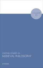 Oxford Studies in Medieval Philosophy Volume 10