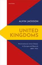 United Kingdoms: Multinational Union States in Europe and Beyond, 1800-1925