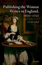 Publishing the Woman Writer in England, 1670-1750